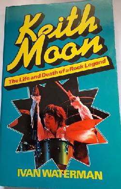 KEITH MOON, The Life And Death Of A Rock Legend Book