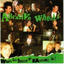 ABRASIVE WHEELS, When The Punks Go Marching In