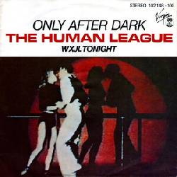 HUMAN LEAGUE, Only After Dark
