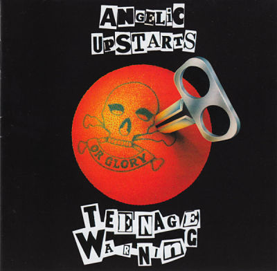 ANGELIC UPSTARTS, Teenage Warning