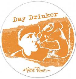 DAY DRINKER, First Round