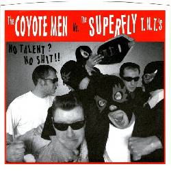 COYOTE MEN VS SUPERFLY T.N.T\'S, No Talent? No Shit!!