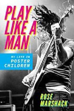Play Like a Man - My Life In Poster Children - Book