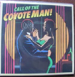COYOTE MEN, Call Of The Coyote Man!