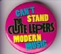CUTE LEPERS, Can't Stand Modern Music Badge