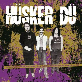HUSKER DU, The Complete Spin Radio Concert-First Avenue, Minneapolis, MN. Aug. 28, 1985 