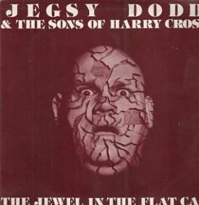 JEGSY DODD AND THE SONS OF HARRY CROSS, The Jewel In The Flat Cap