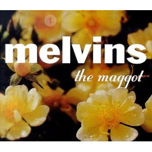 MELVINS, The Maggot