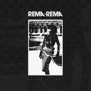 REMA REMA, Entry / Exit