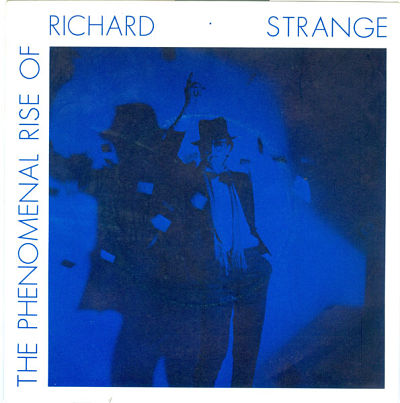 The Phenomenal Rise Of Richard Strange