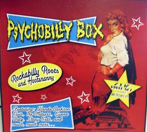 Psychobilly Box: Rockabilly Roots And Hootenanny 